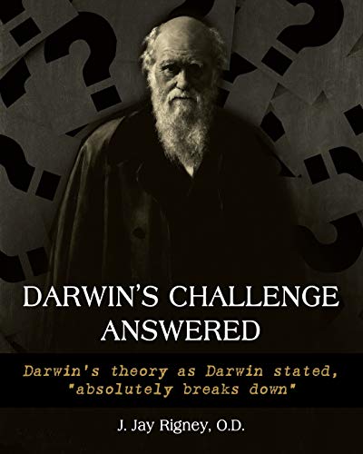 Darwin's Challenge Answered: Darwin's theory as Darwin stated, "absolutely breaks down" - 5543