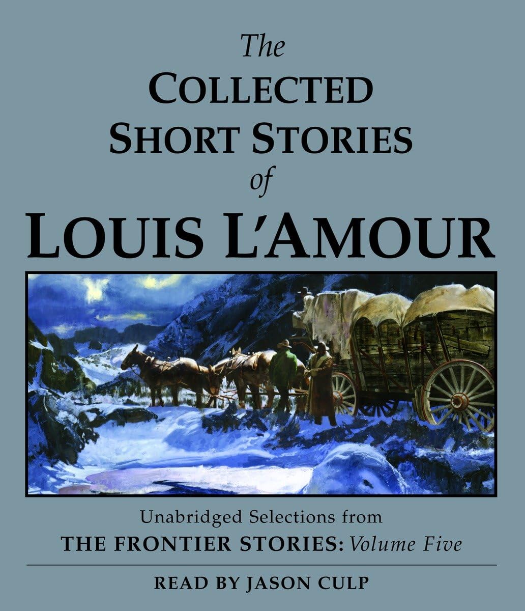 The Collected Short Stories of Louis L'Amour: Unabridged Selections From The Frontier Stories, Volume 5 - 8858