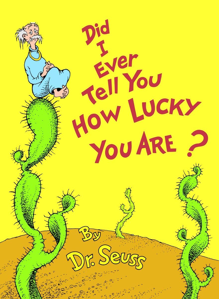 Did I Ever Tell You How Lucky You Are? (Classic Seuss) - 5502