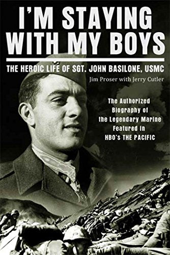 I'm Staying with My Boys: The Heroic Life of Sgt. John Basilone, USMC - 5300