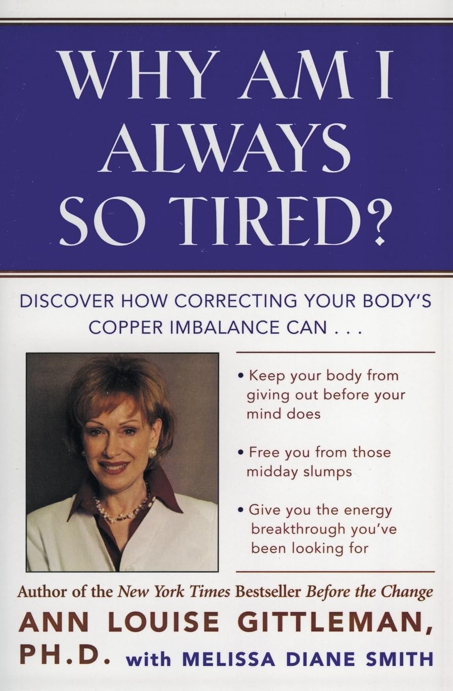 Why Am I Always So Tired?: Discover How Correcting Your Body's Copper Imbalance Can * Keep Your Body From Giving Out Before Your Mind Does *Free You ... Energy Breakthrough You've Been Looking For - 8726