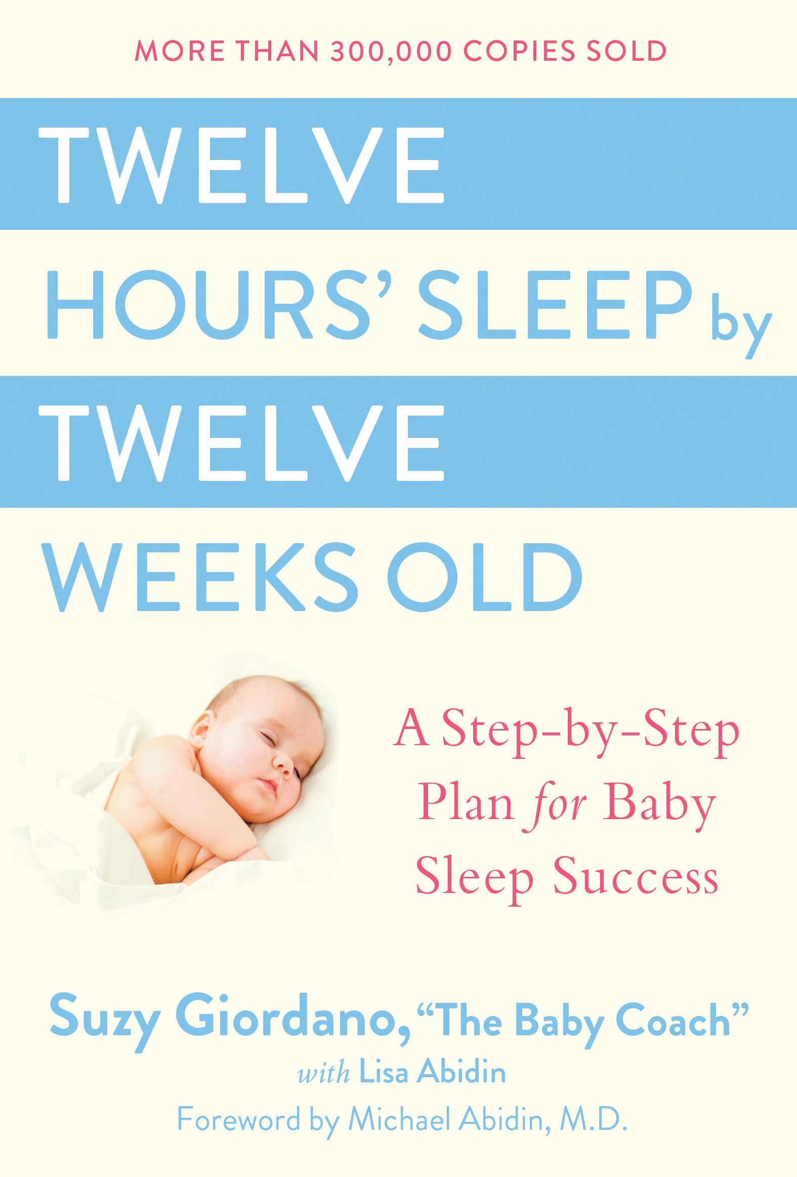 Twelve Hours' Sleep by Twelve Weeks Old: A Step-by-Step Plan for Baby Sleep Success - 6347