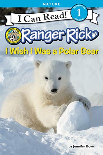 Ranger Rick: I Wish I Was a Polar Bear (I Can Read Level 1) - 4814