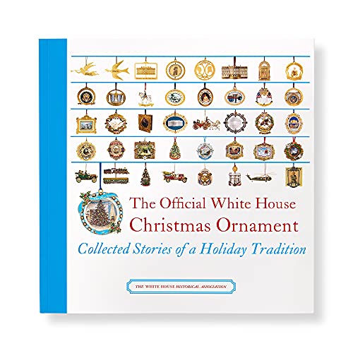 The Official White House Christmas Ornament: Collected Stories of a Holiday Tradition - 4689