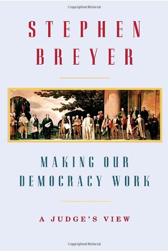 Making Our Democracy Work: A Judge's View - 3473