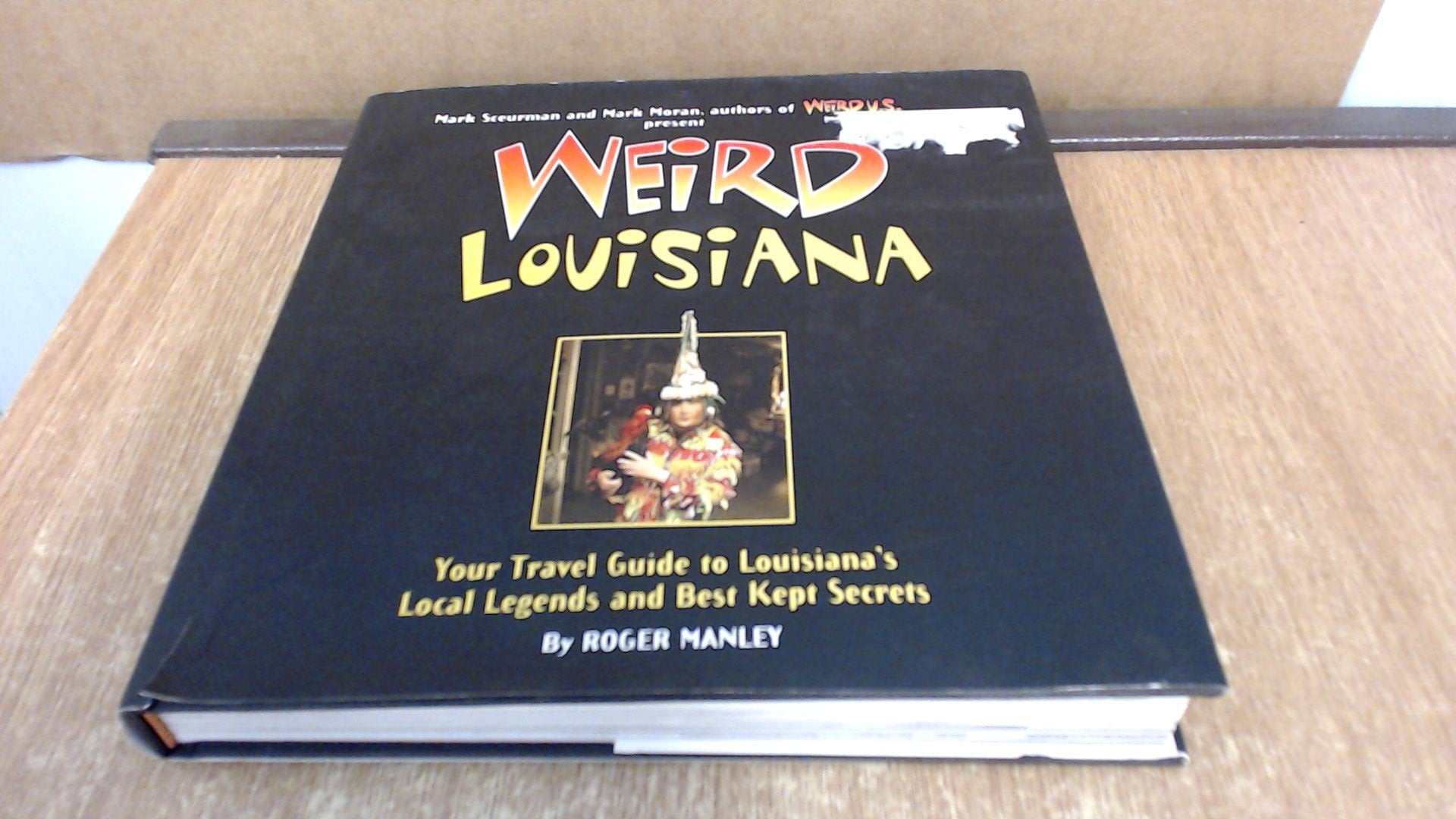 Weird Louisiana: Your Travel Guide to Louisiana's Local Legends and Best Kept Secrets - 9896