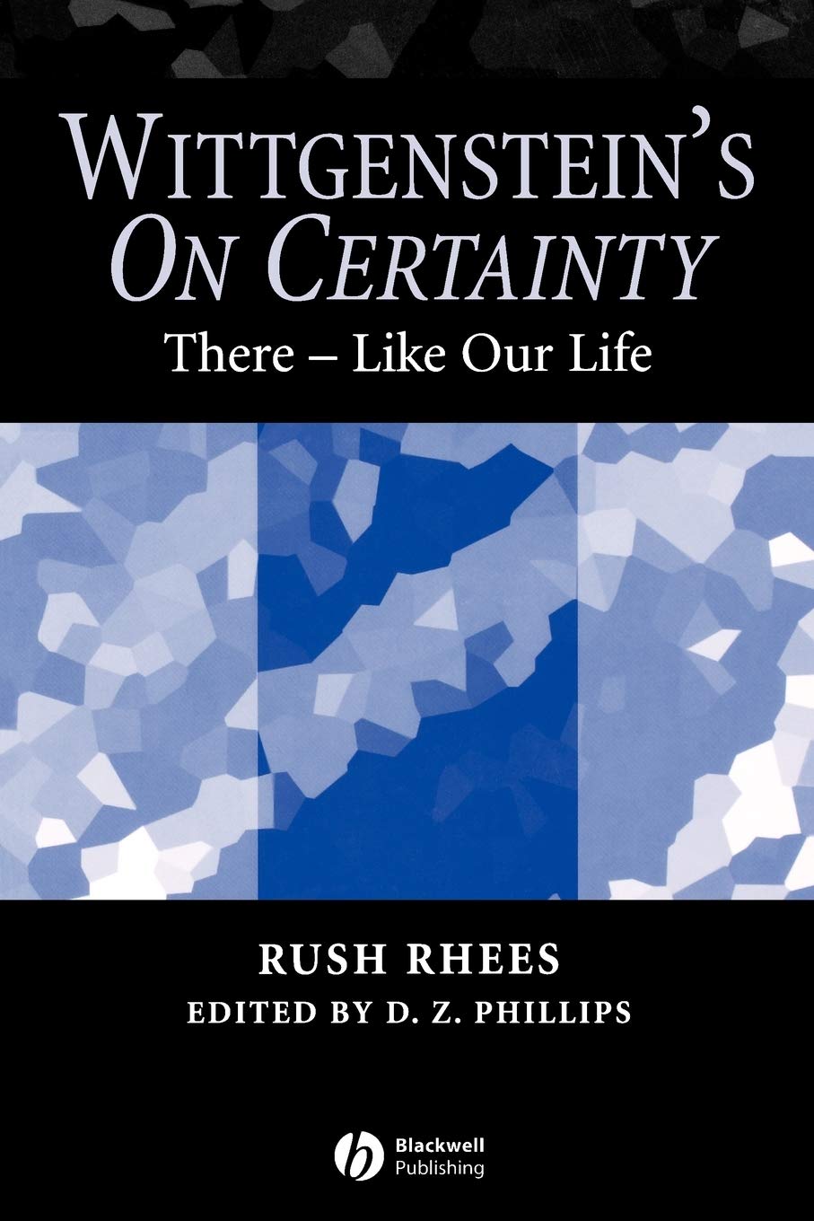 Wittgenstein's On Certainty: There - Like Our Life