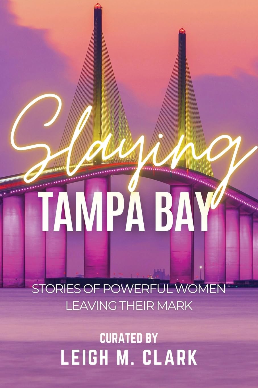 Slaying Tampa Bay: Stories of Powerful Women Leaving their Mark (Slaying the USA) - 7406