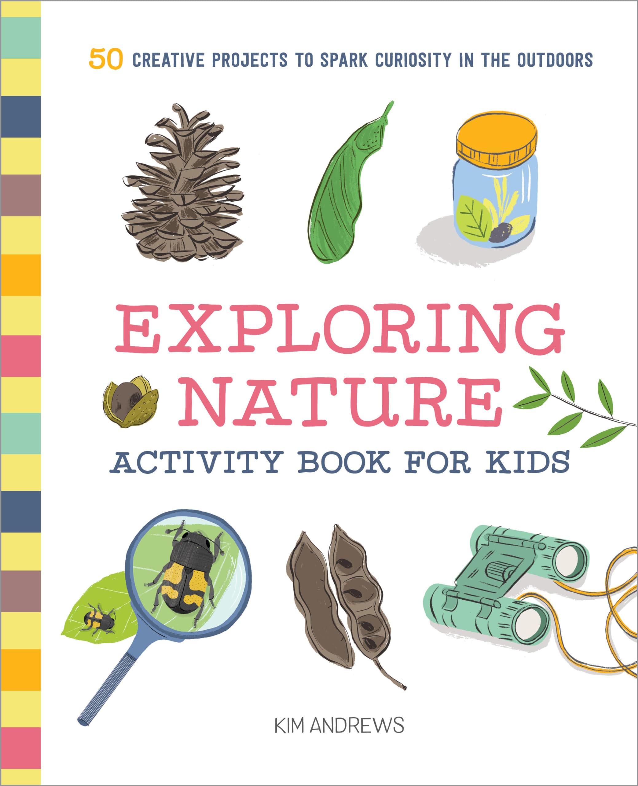 Exploring Nature Activity Book for Kids: 50 Creative Projects to Spark Curiosity in the Outdoors (Exploring for Kids Activity Books and Journals) - 7087