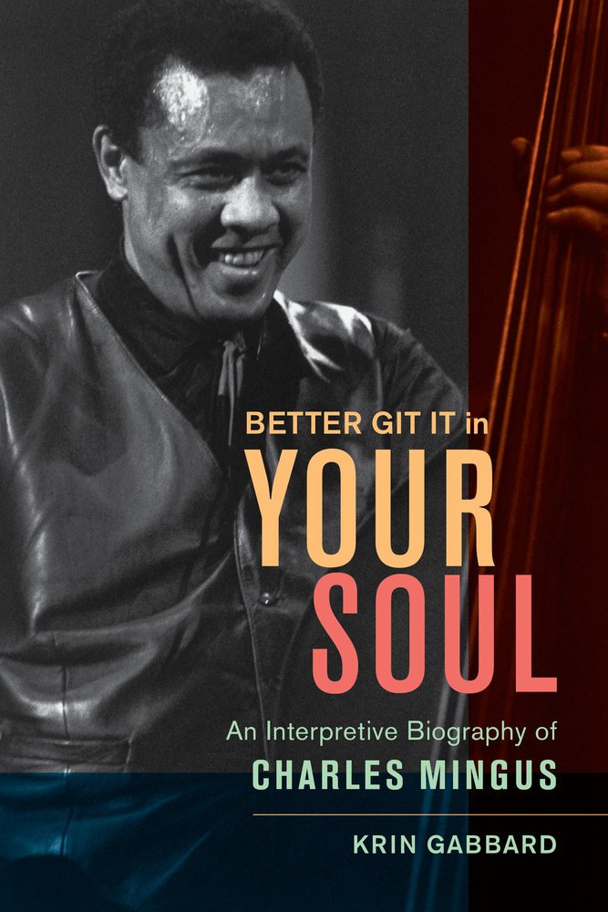 Better Git It in Your Soul: An Interpretive Biography of Charles Mingus - 5897