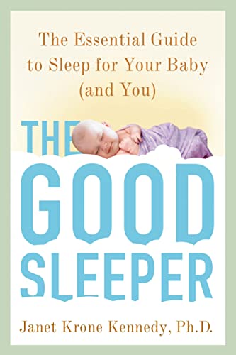 The Good Sleeper: The Essential Guide to Sleep for Your Baby--and You - 9105