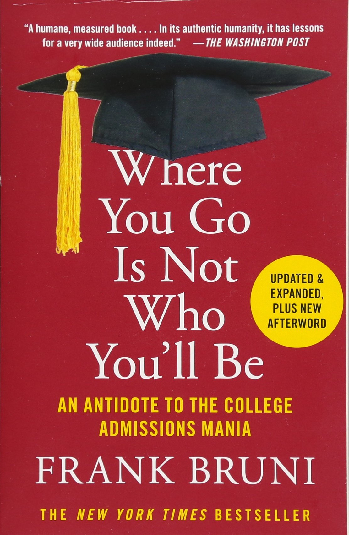 Where You Go Is Not Who You'll Be: An Antidote to the College Admissions Mania - 7575