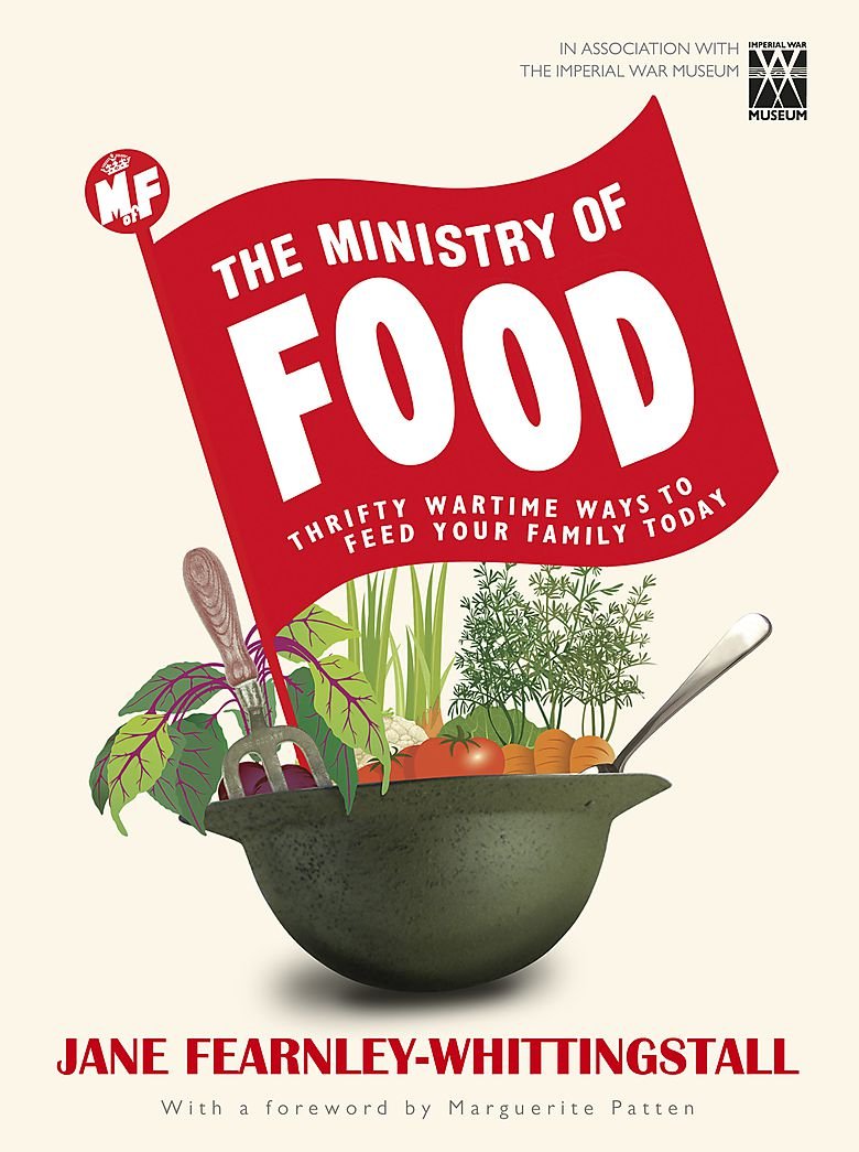 The Ministry of Food: Thrifty Wartime Ways to Feed Your Family Today - 3184