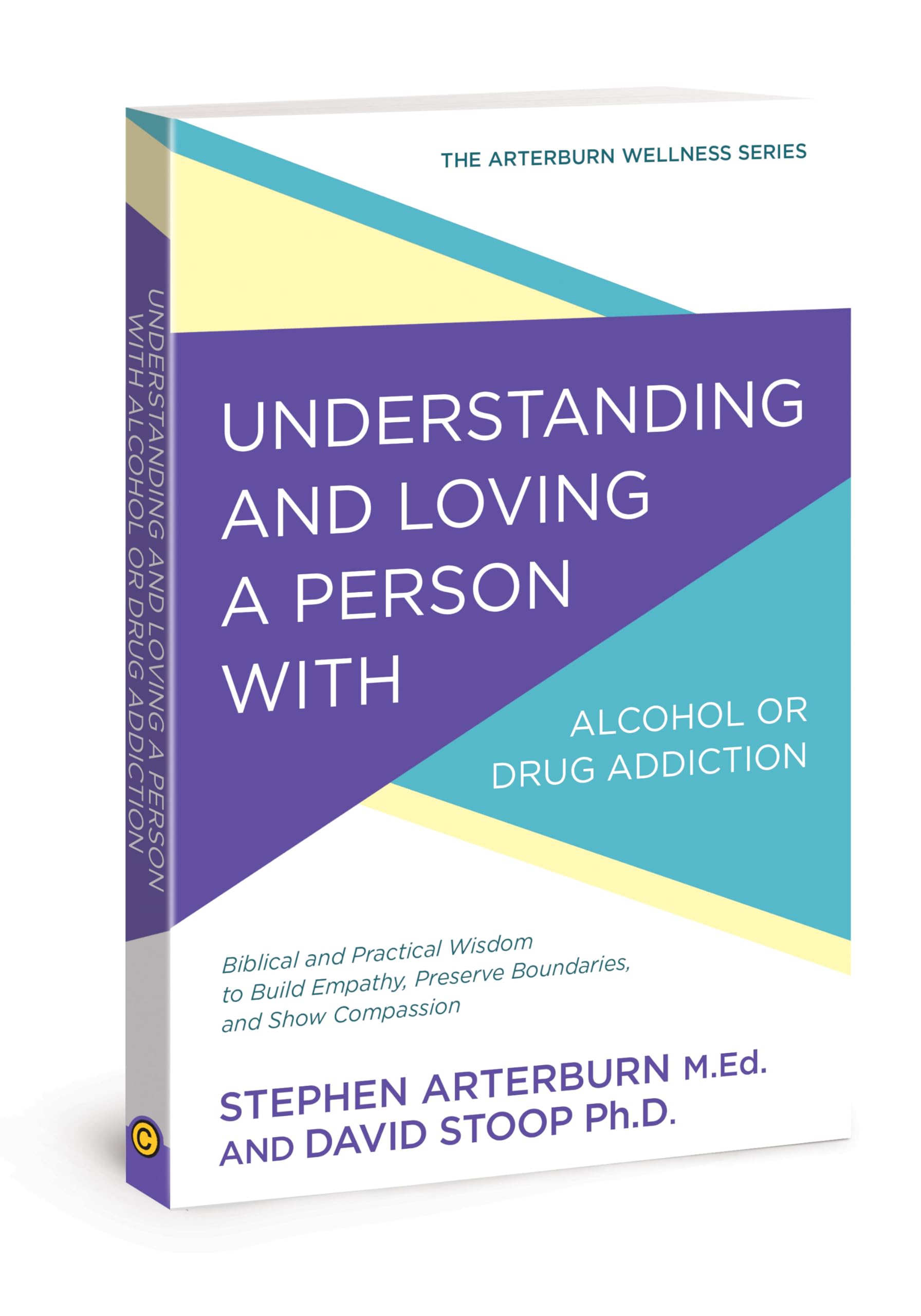 Understanding and Loving a Person with Alcohol or Drug Addiction: Biblical and Practical Wisdom to Build Empathy, Preserve Boundaries, and Show Compassion (The Arterburn Wellness Series) - 3926