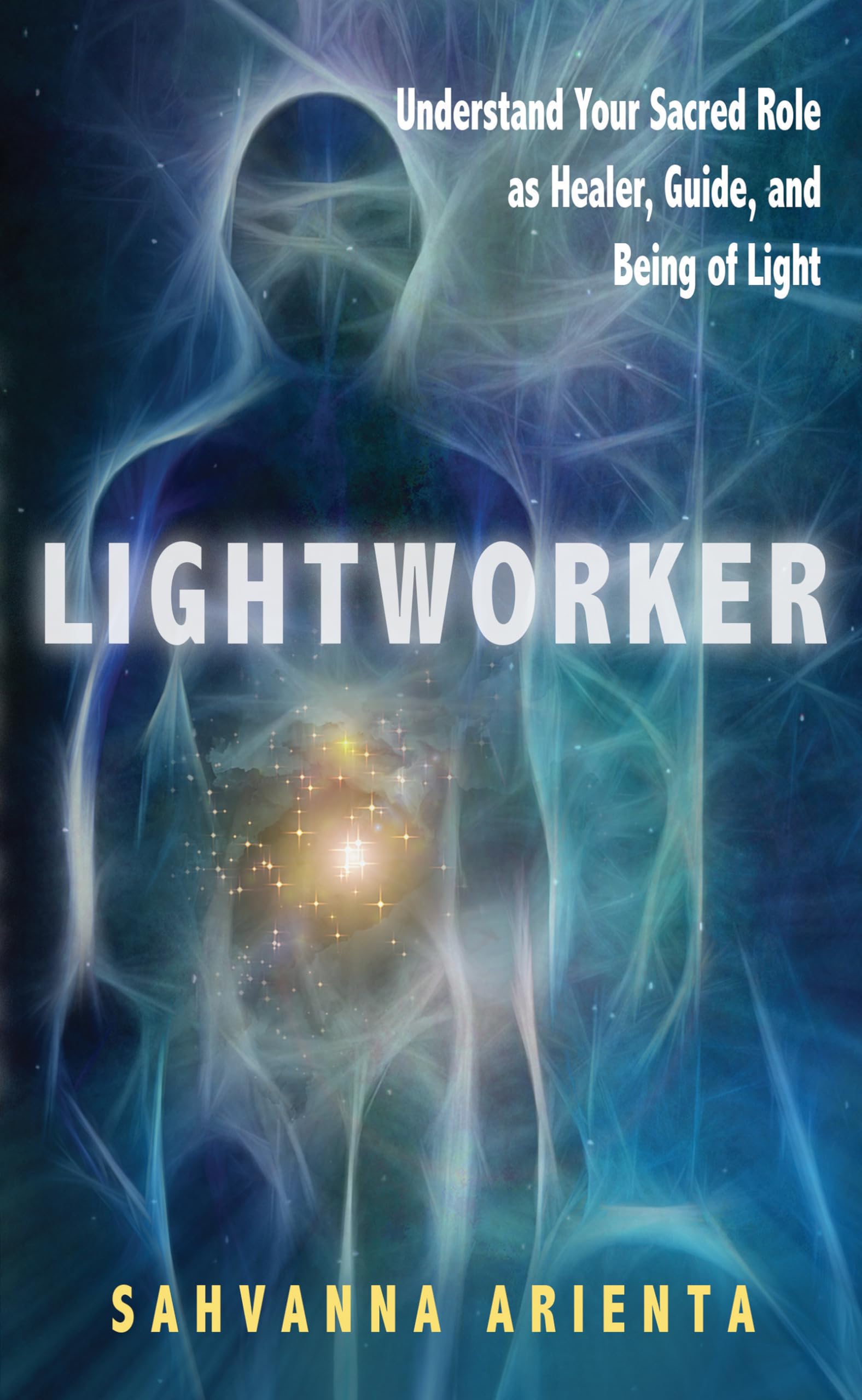 Lightworker: Understand Your Sacred Role as Healer, Guide, and Being of Light - 8899