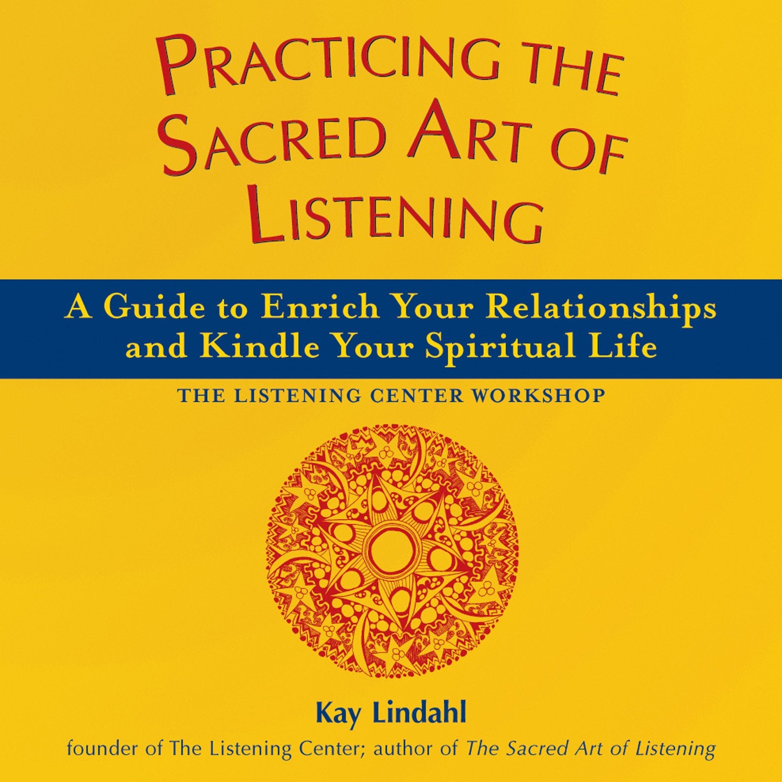 Practicing the Sacred Art of Listening: A Guide to Enrich Your Relationships and Kindle Your Spiritual Life (The Art of Spiritual Living) - 3992