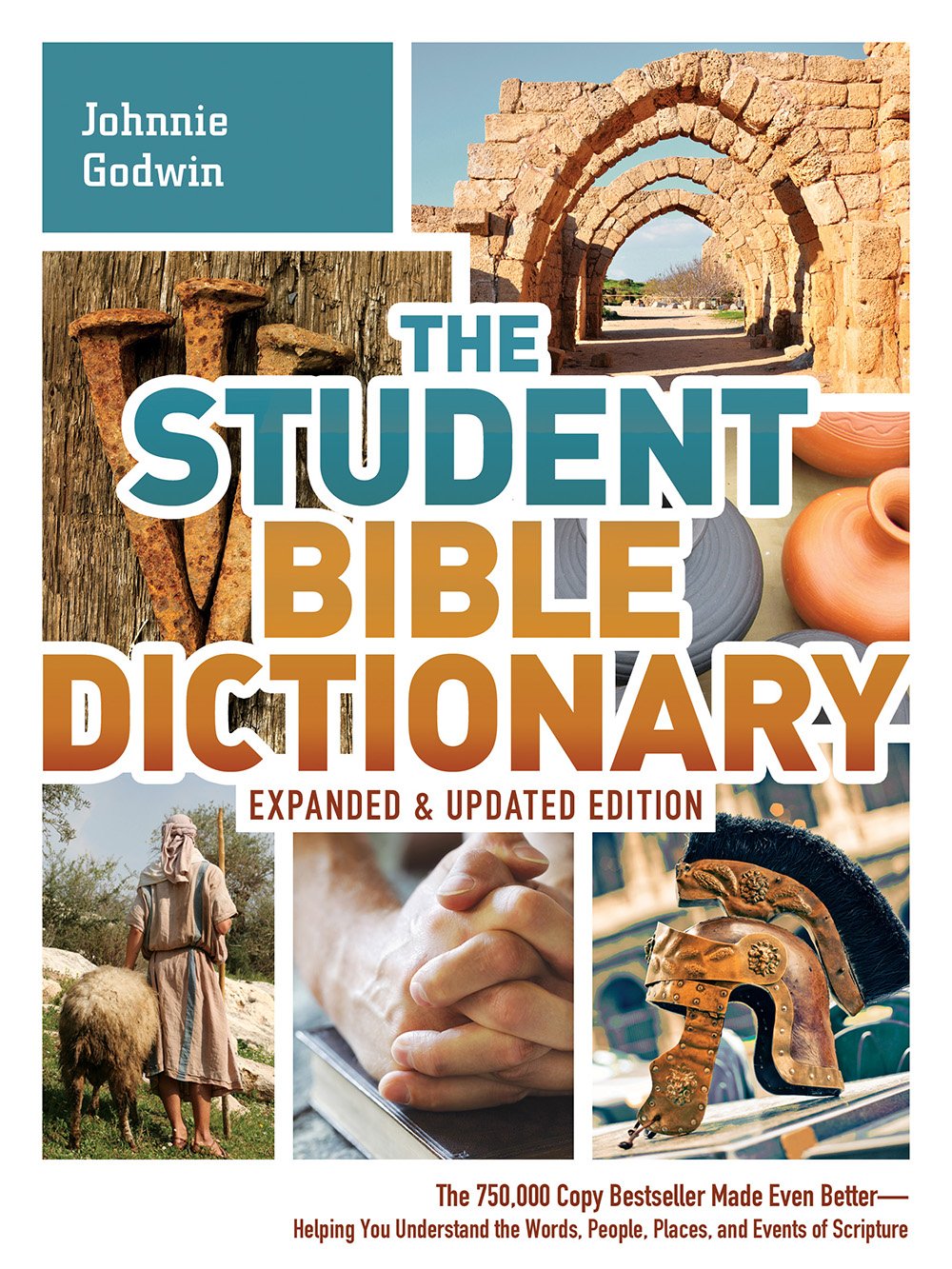 The Student Bible Dictionary--Expanded and Updated Edition: The 750,000 Copy Bestseller Made Even Better--Helping You Understand the Words, People, Places, and Events of Scripture - 7080