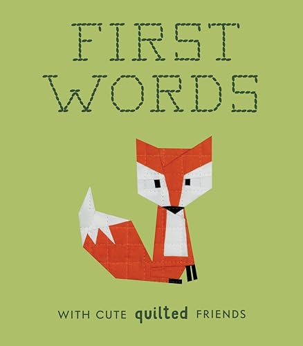 First Words with Cute Quilted Friends: A Padded Board Book for Infants and Toddlers featuring First Words and Adorable Quilt Block Pictures (Crafty First Words) - 5056