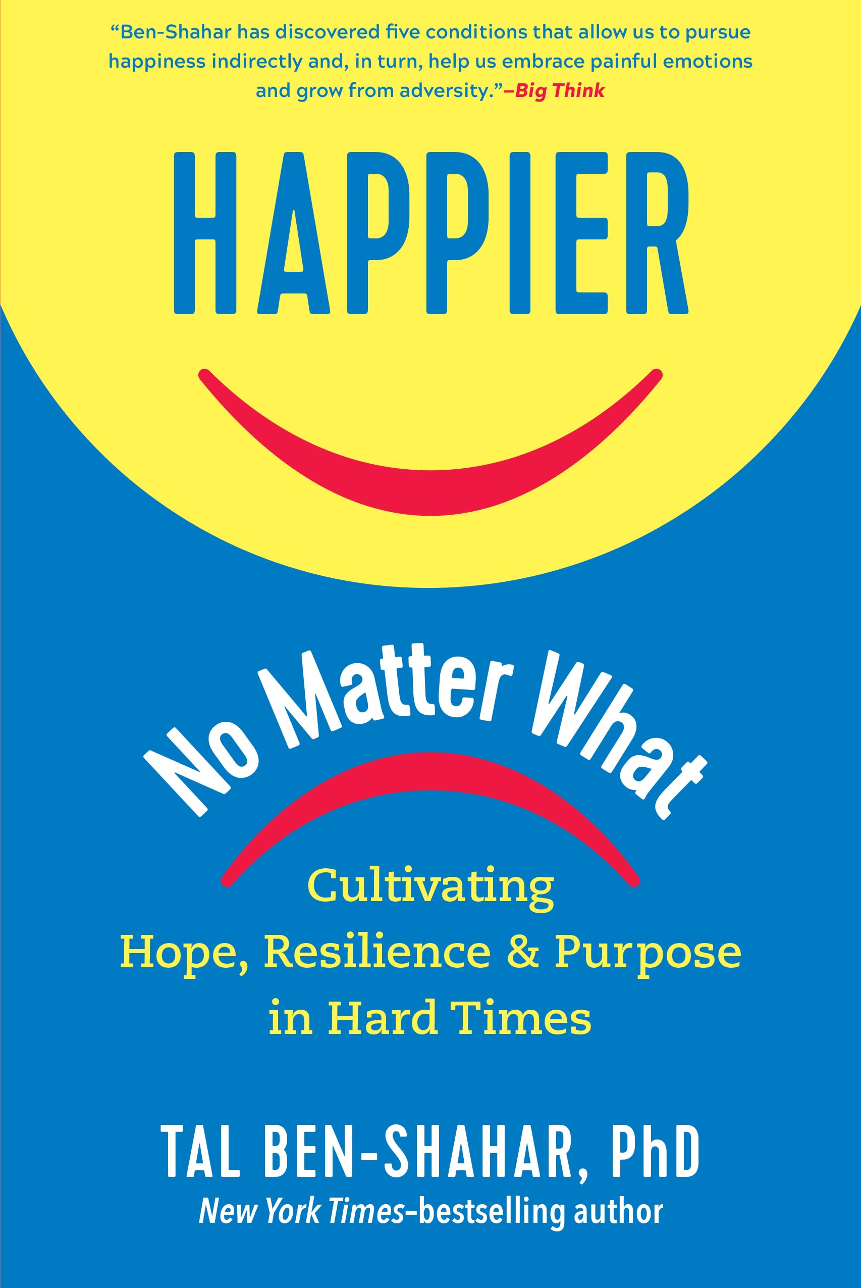 Happier, No Matter What: Cultivating Hope, Resilience, and Purpose in Hard Times - 4093