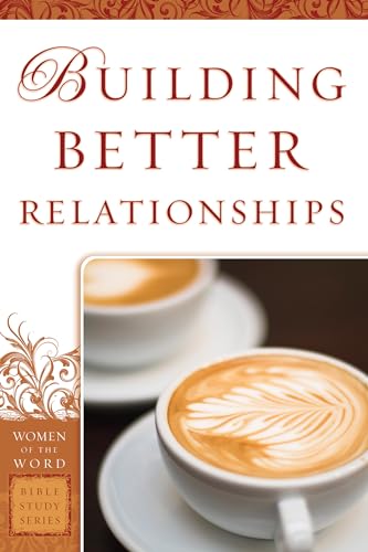 Building Better Relationships (Women of the Word Bible Study Series) - 5527