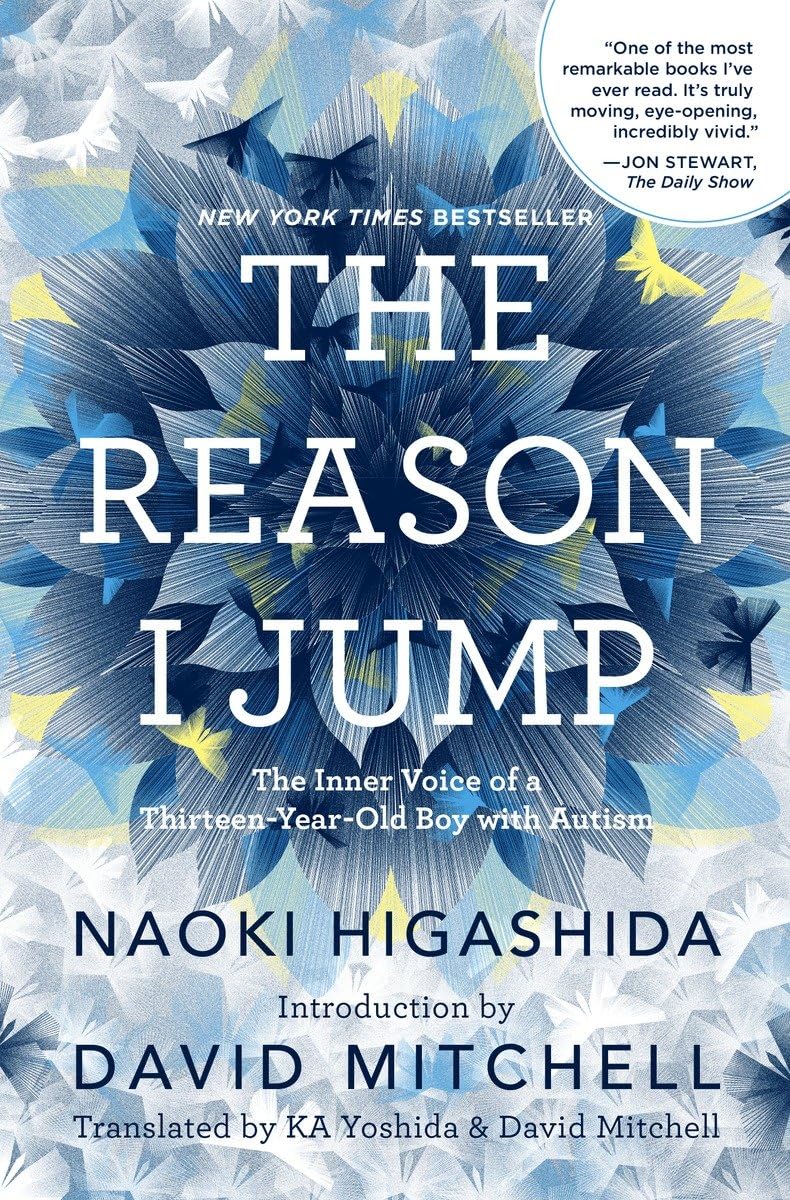 The Reason I Jump: The Inner Voice of a Thirteen-Year-Old Boy with Autism - 1137