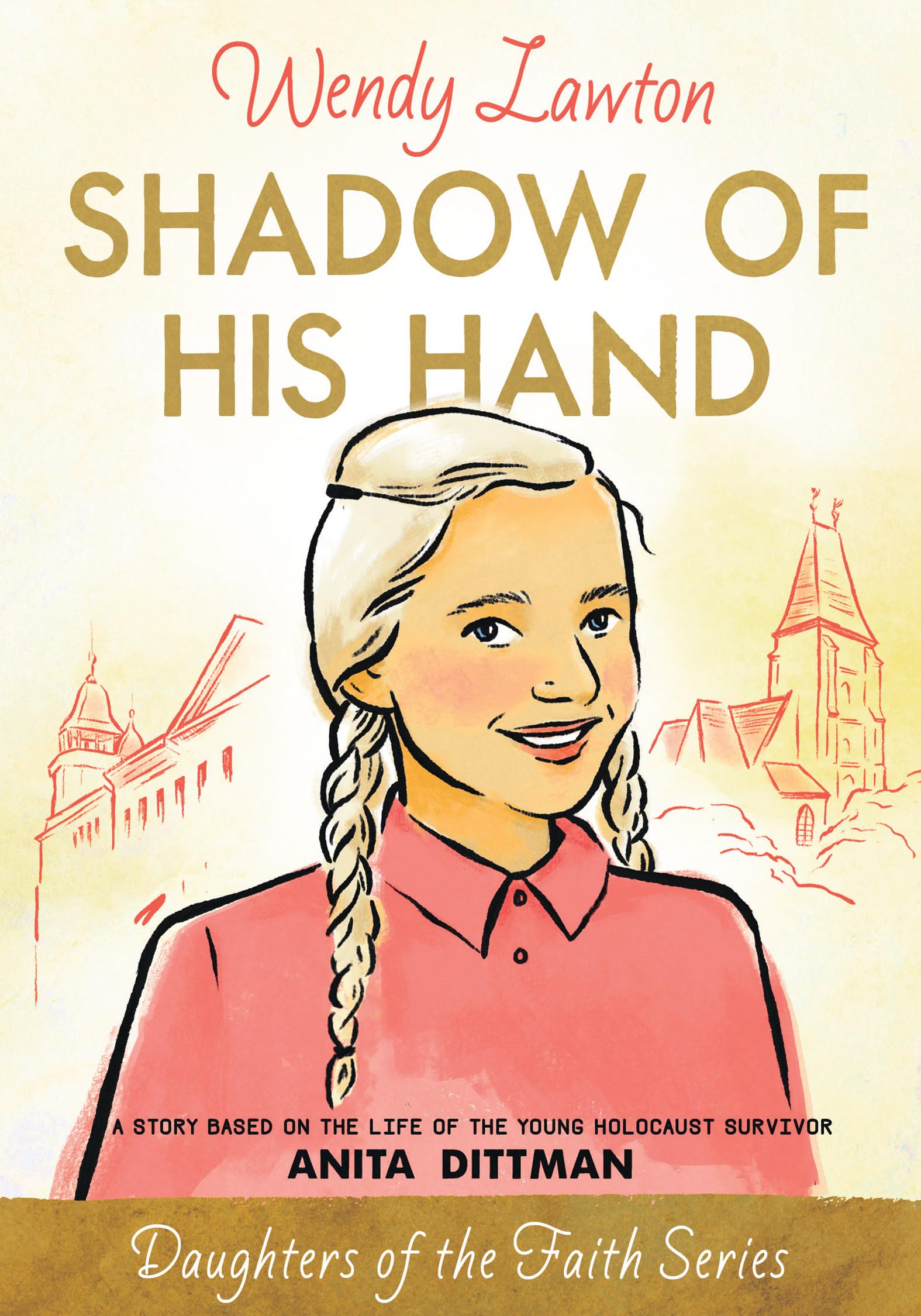 Shadow of His Hand: A Story Based on the Life of the Young Holocaust Survivor Anita Dittman (Daughters of the Faith Series) - 3615