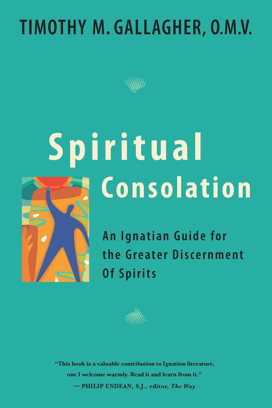 Spiritual Consolation: An Ignatian Guide for Greater Discernment of Spirits - 7756