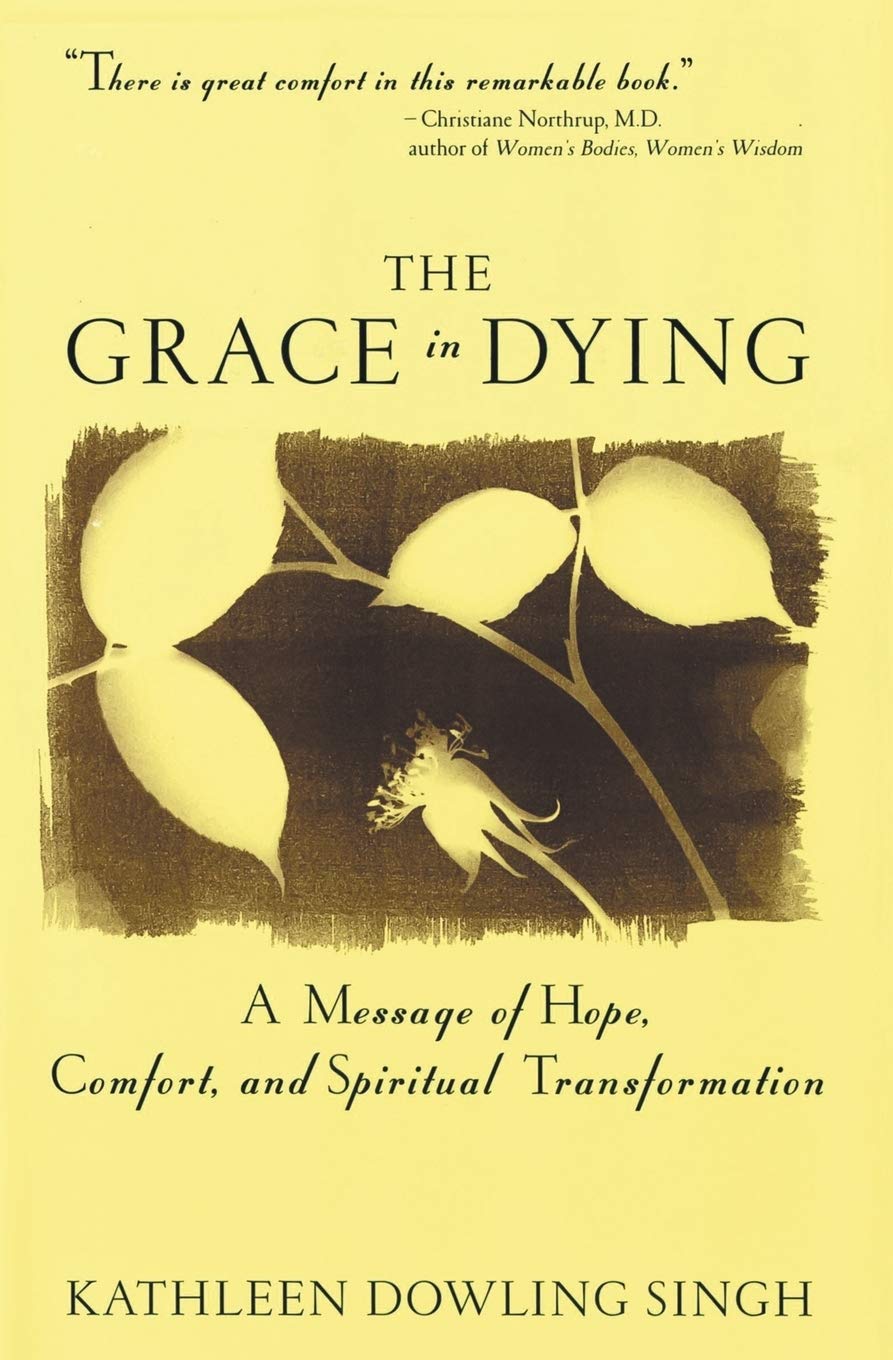 The Grace in Dying : How We Are Transformed Spiritually as We Die - 3713