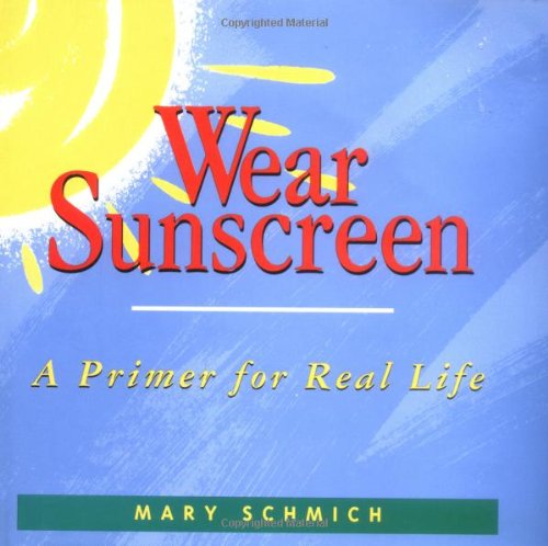 Wear Sunscreen: A Primer for Real Life - 7484