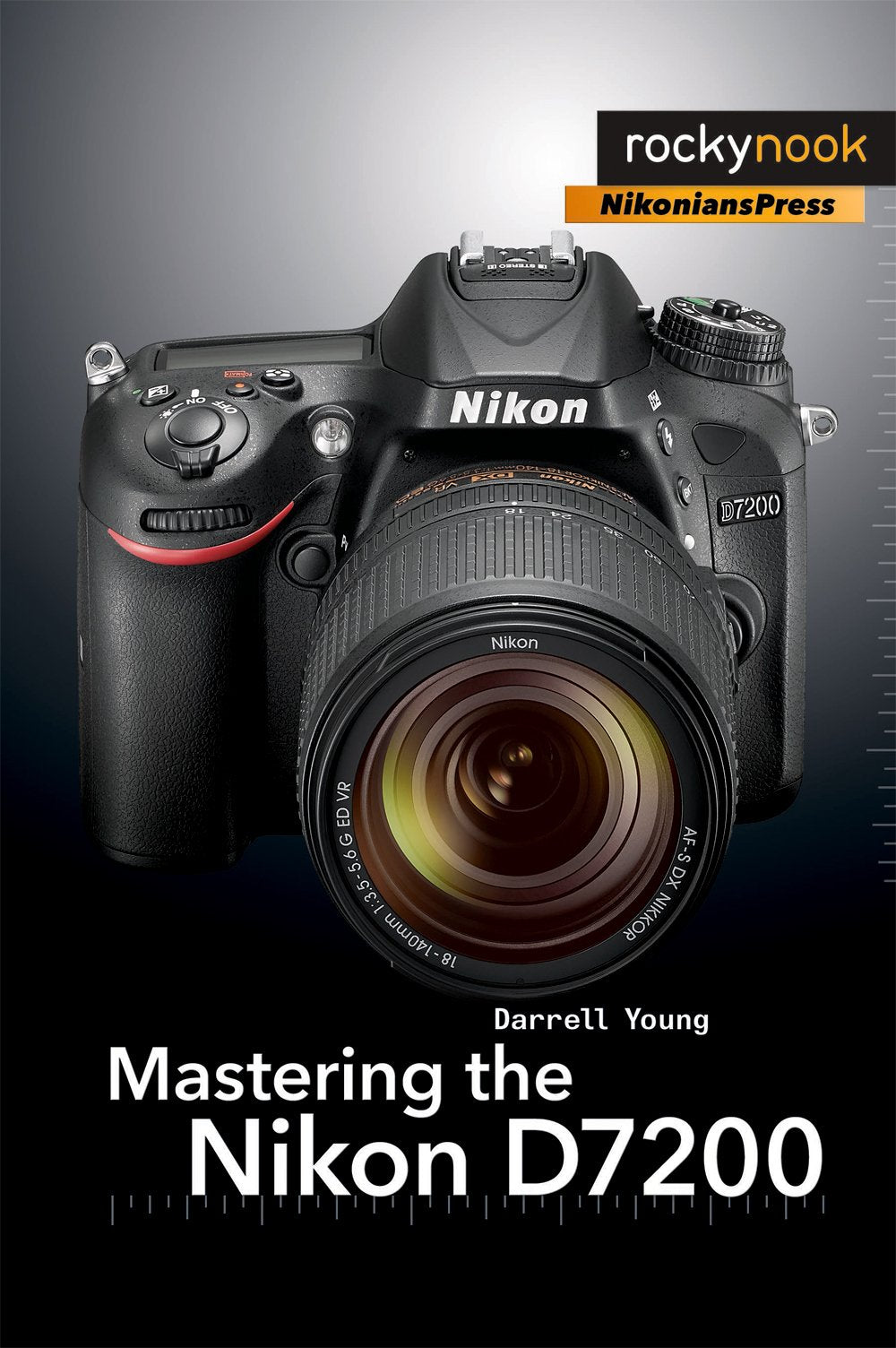 Mastering the Nikon D7200 (The Mastering Camera Guide Series) - 5150