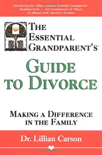 The Essential Grandparent's Guide to Divorce: Making a Difference in the Family - 1857