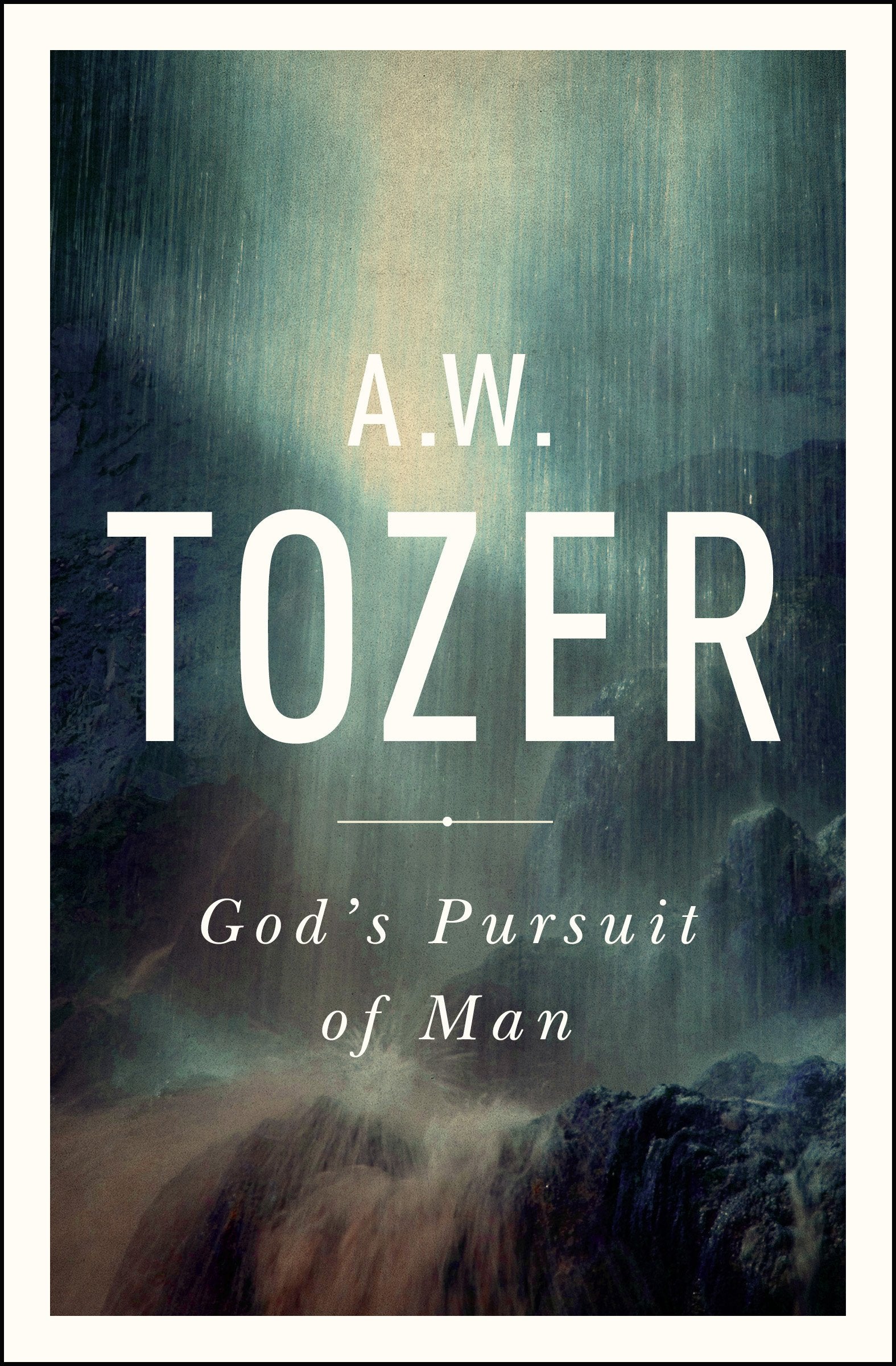 God's Pursuit of Man: Tozer's Profound Prequel to The Pursuit of God - 7606