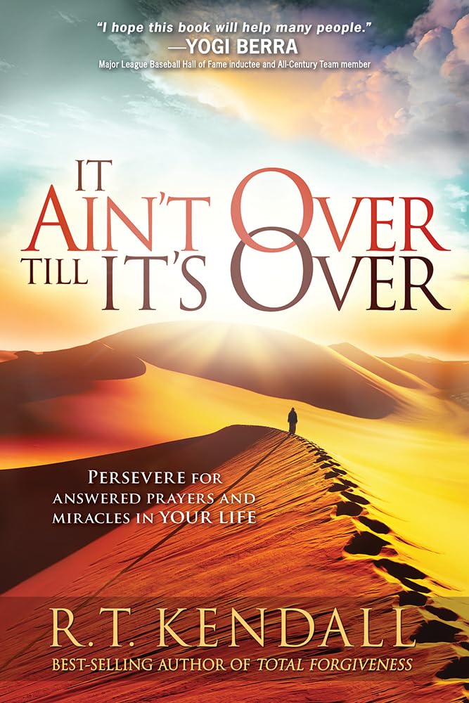 It Ain't Over Till It's Over: Persevere for Answered Prayers and Miracles in Your Life - 4196