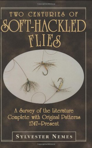 Two Centuries of Soft-Hackled Flies: A Survey of the Literature Complete with Original Patterns:1747-Present - 2901