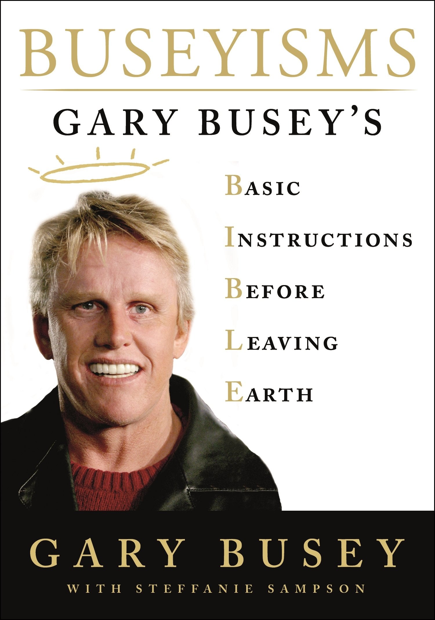 Buseyisms: Gary Busey's Basic Instructions Before Leaving Earth - 5869