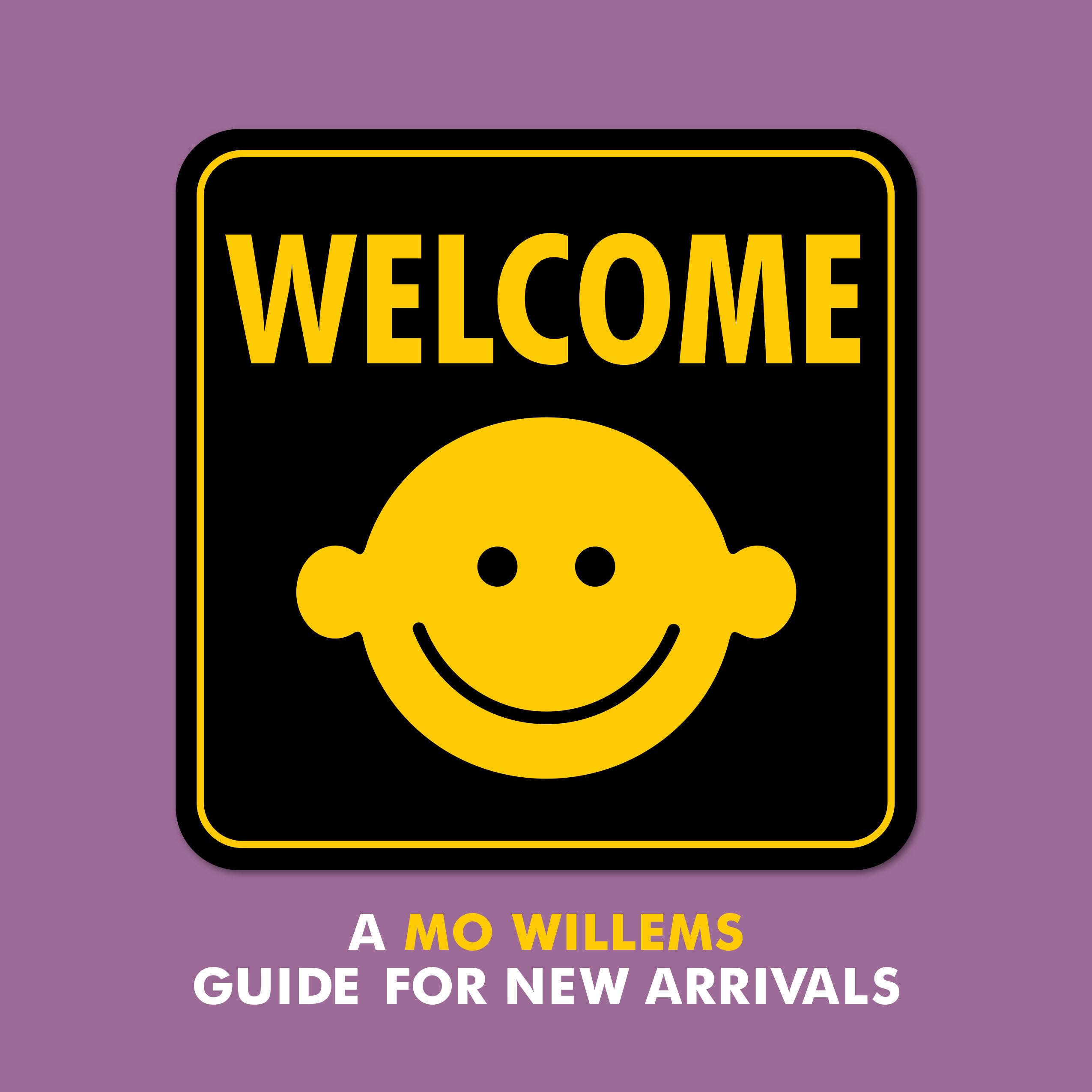 Welcome: A Mo Willems Guide for New Arrivals - 2506