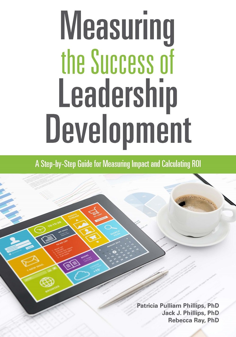 Measuring the Success of Leadership Development: A Step-by-Step Guide for Measuring Impact and Calculating ROI - 4