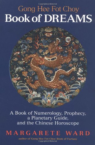 Going Hee Fot Choy Book of Dreams: A Book of Numerology, Prophecy, a Planetary Guide, and the Chinese Horoscope - 9839