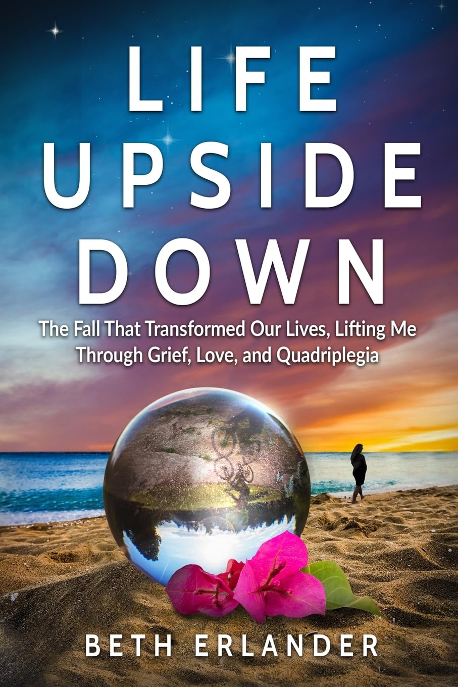 Life Upside Down: The Fall That Transformed Our Lives, Lifting Me Through Grief, Love and Quadriplegia - 40