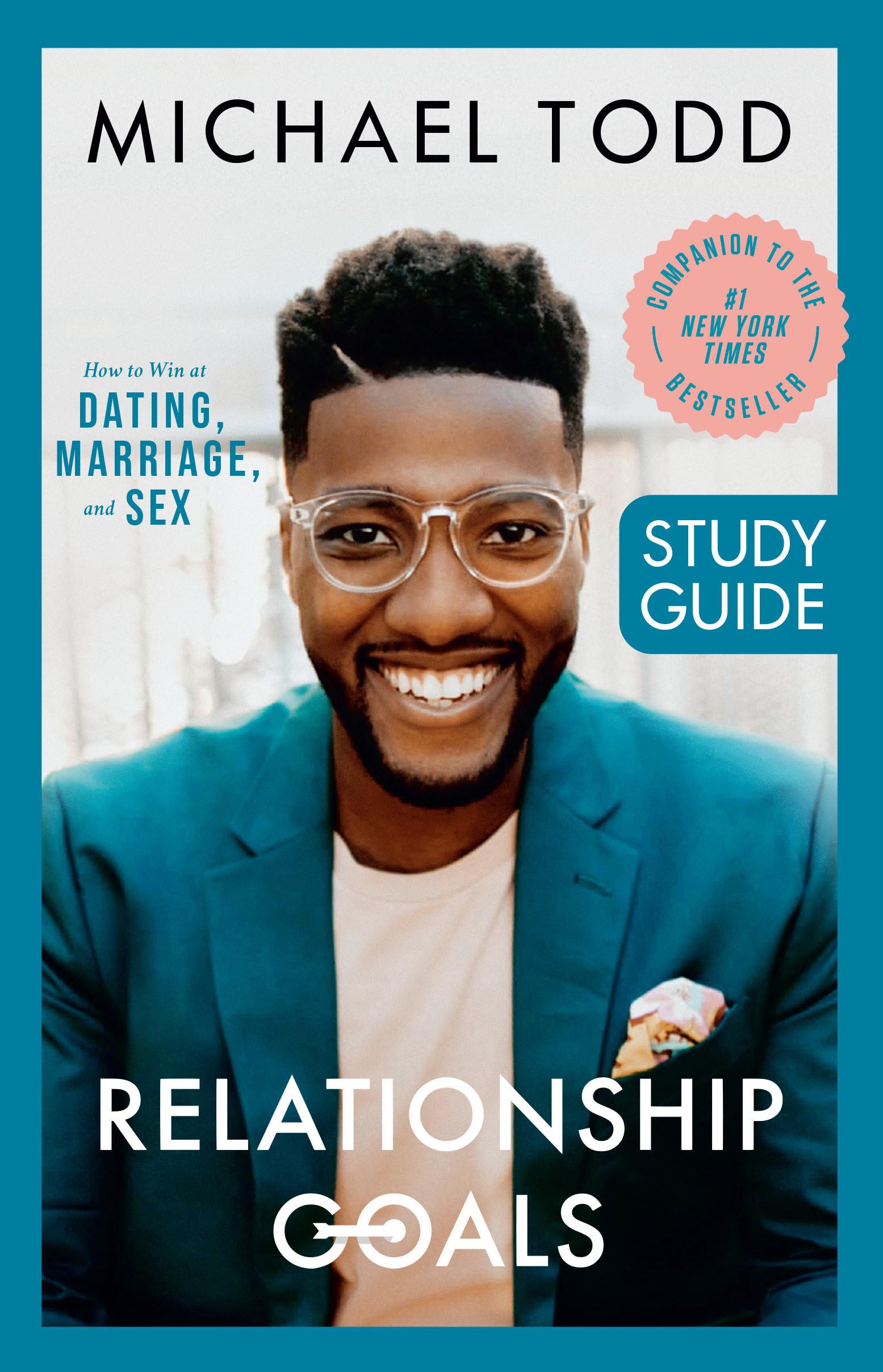 Relationship Goals Study Guide: How to Win at Dating, Marriage, and Sex - 4907