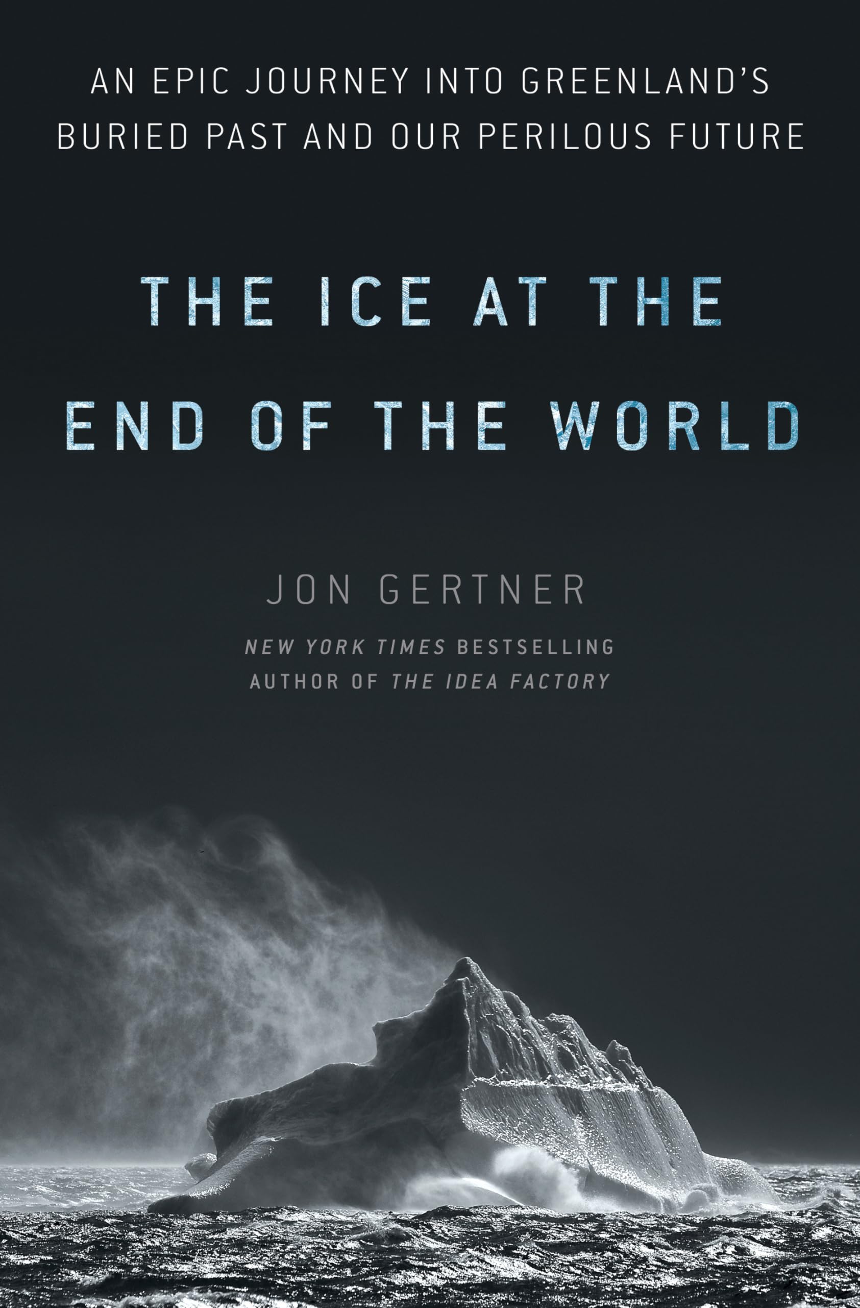 The Ice at the End of the World: An Epic Journey into Greenland's Buried Past and Our Perilous Future - 2181