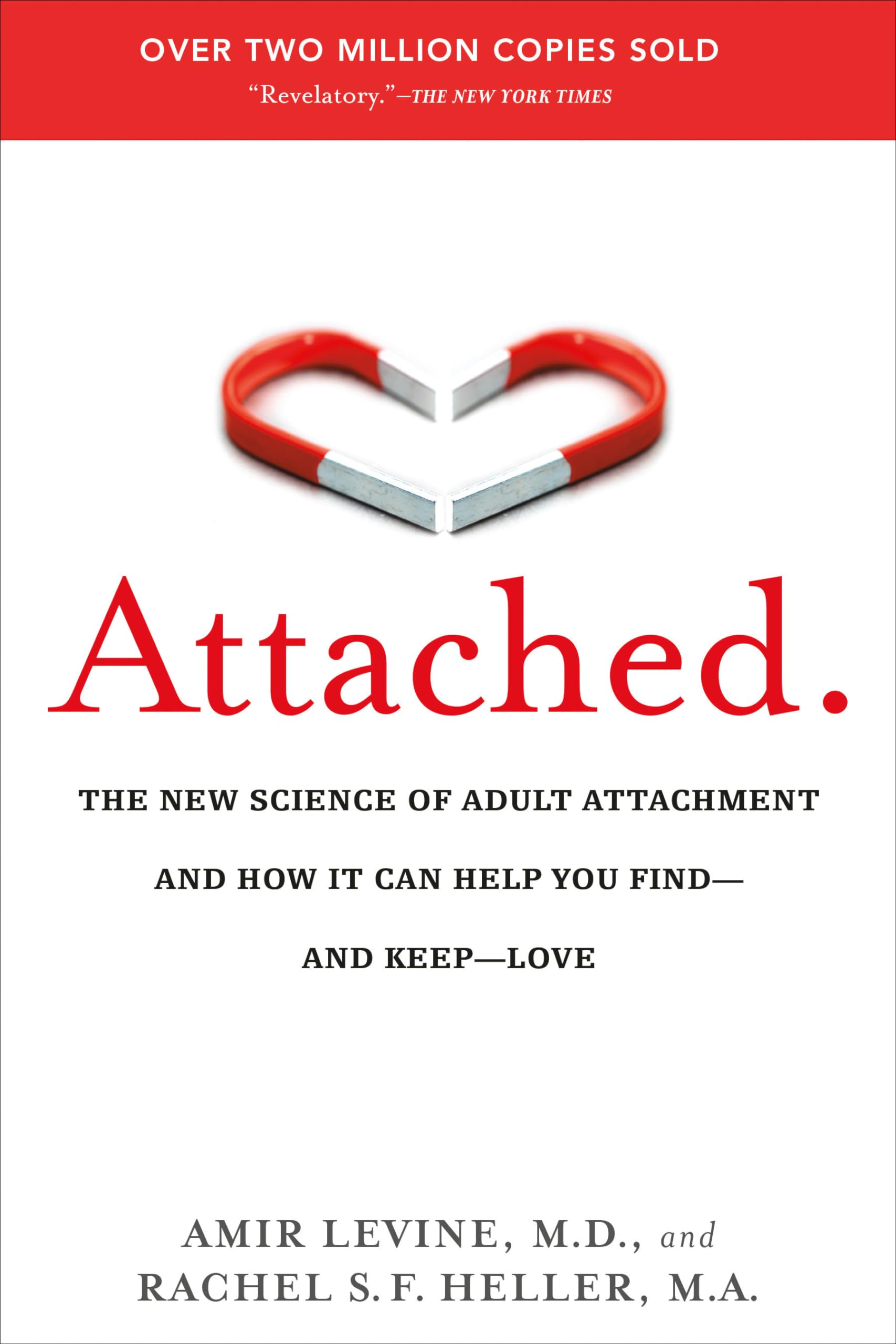 Attached: The New Science of Adult Attachment and How It Can Help YouFind - and Keep - Love