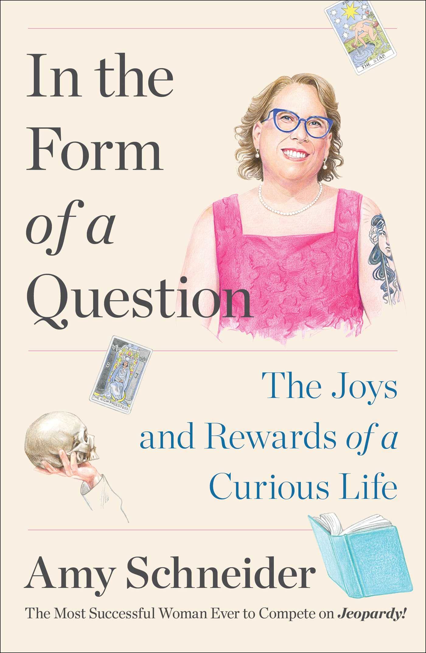 In the Form of a Question: The Joys and Rewards of a Curious Life - 4372