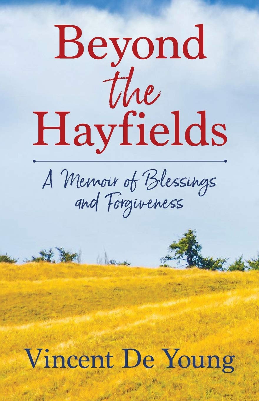 Beyond the Hayfields: A Memoir of Blessings and Forgiveness - 7108