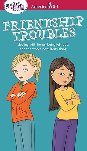 A Smart Girl's Guide: Friendship Troubles: Dealing with fights, being left out & the whole popularity thing (American Girl® Wellbeing) - 3800