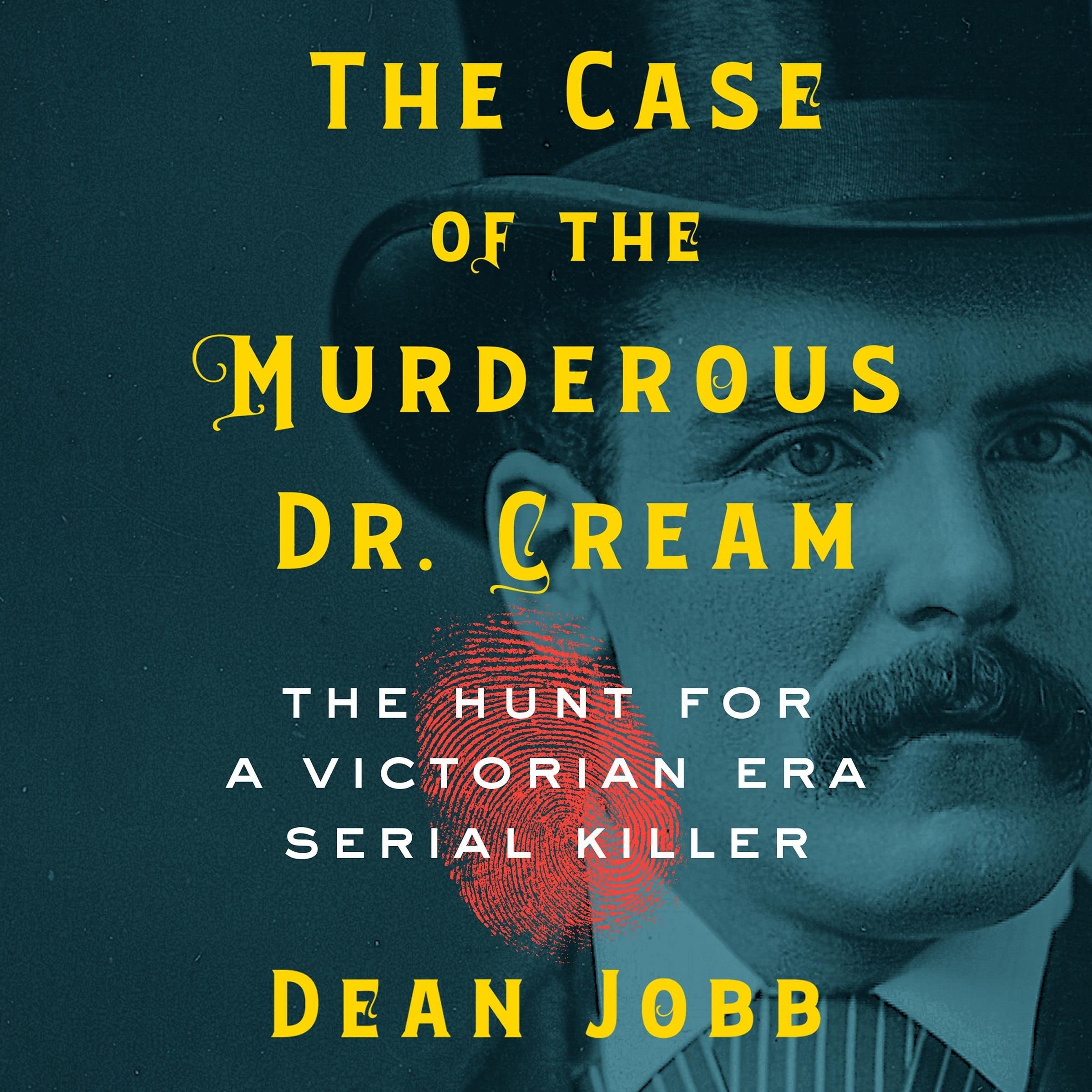 The Case of the Murderous Dr. Cream: The Hunt for a Victorian Era Serial Killer - 9500