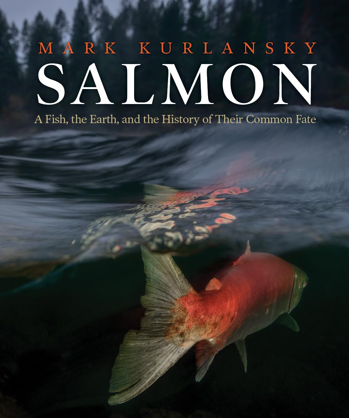 Salmon: A Fish, the Earth, and the History of Their Common Fate - 7499