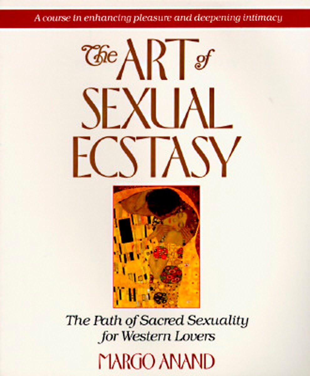 The Art of Sexual Ecstasy: The Path of Sacred Sexuality for Western Lovers - 1990