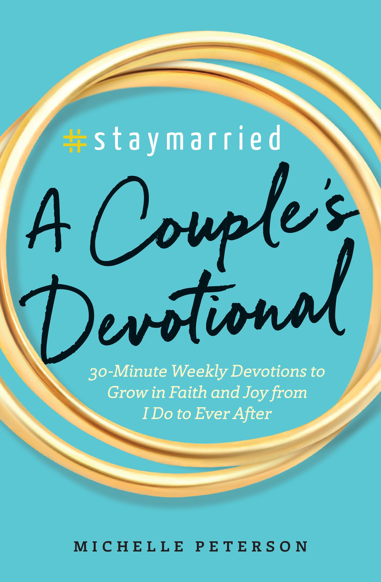 #Staymarried: A Couples Devotional: 30-Minute Weekly Devotions to Grow In Faith And Joy from I Do to Ever After - 1879