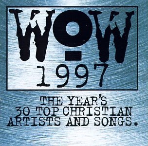 Wow 1997: The Year's 30 Top Christian Artists & Songs - 4815